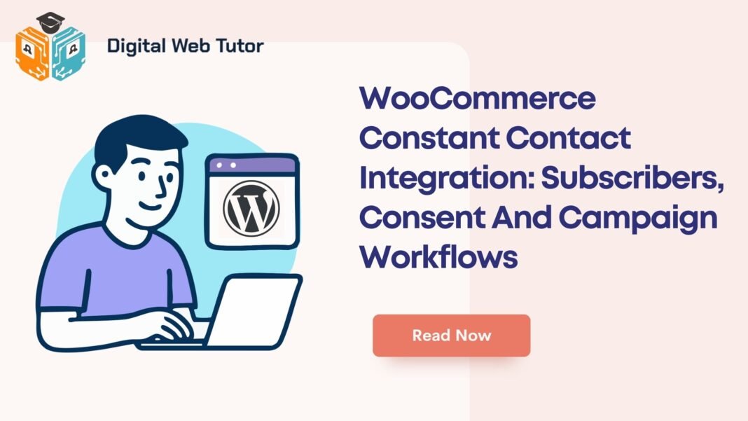 WooCommerce Constant Contact Integration_ Subscribers Consent And Campaign Workflows