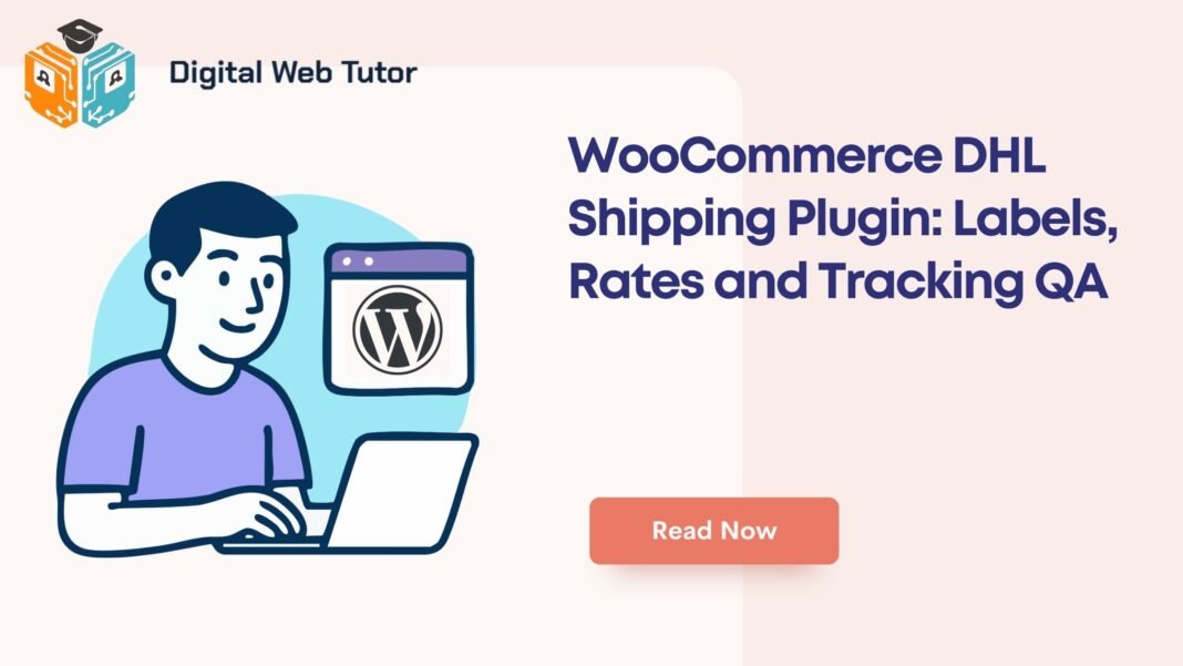 WooCommerce DHL Shipping Plugin_ Labels Rates And Tracking QA
