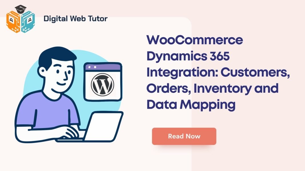 WooCommerce Dynamics 365 Integration_ Customers Orders Inventory And Data Mapping
