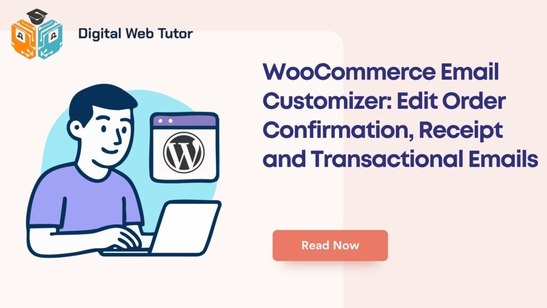 WooCommerce Email Customizer_ Edit Order Confirmation Receipt And Transactional Emails
