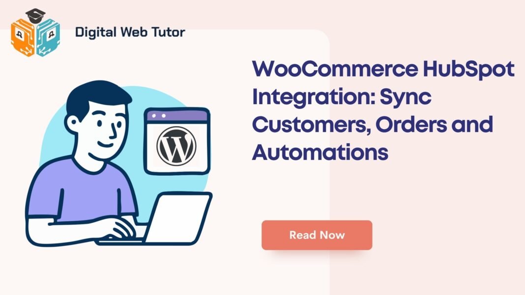 WooCommerce HubSpot Integration_ Sync Customers Orders And Automations