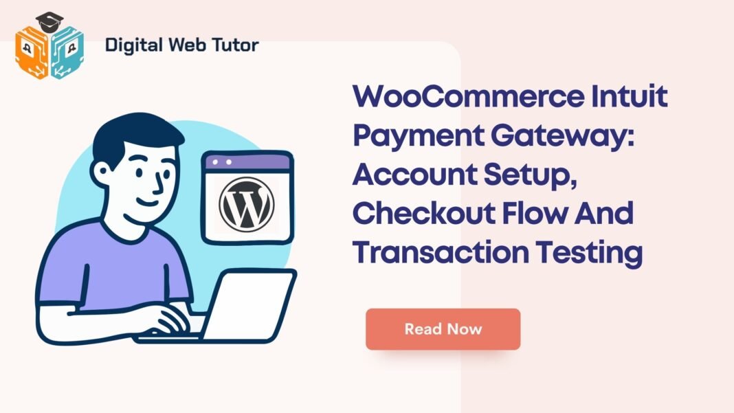 WooCommerce Intuit Payment Gateway_ Account Setup Checkout Flow And Transaction Testing