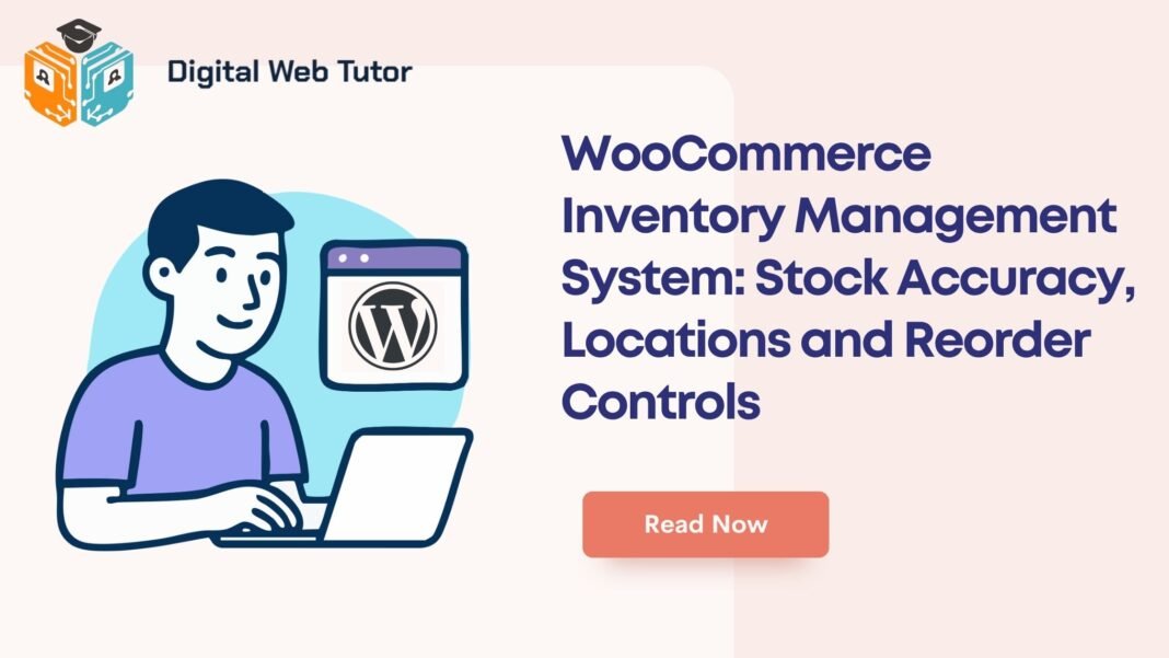 WooCommerce Inventory Management System_ Stock Accuracy Locations And Reorder Controls