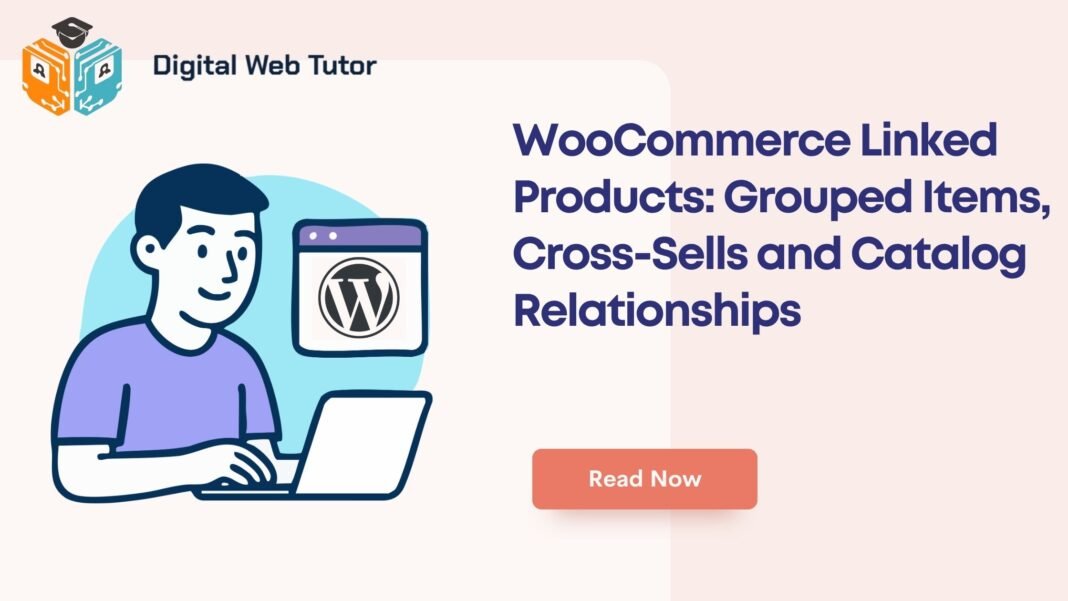 WooCommerce Linked Products_ Grouped Items Cross Sells And Catalog Relationships