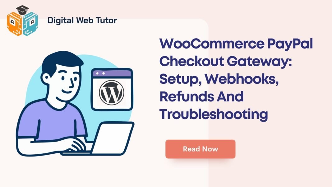 WooCommerce PayPal Checkout Gateway_ Setup Webhooks Refunds And Troubleshooting