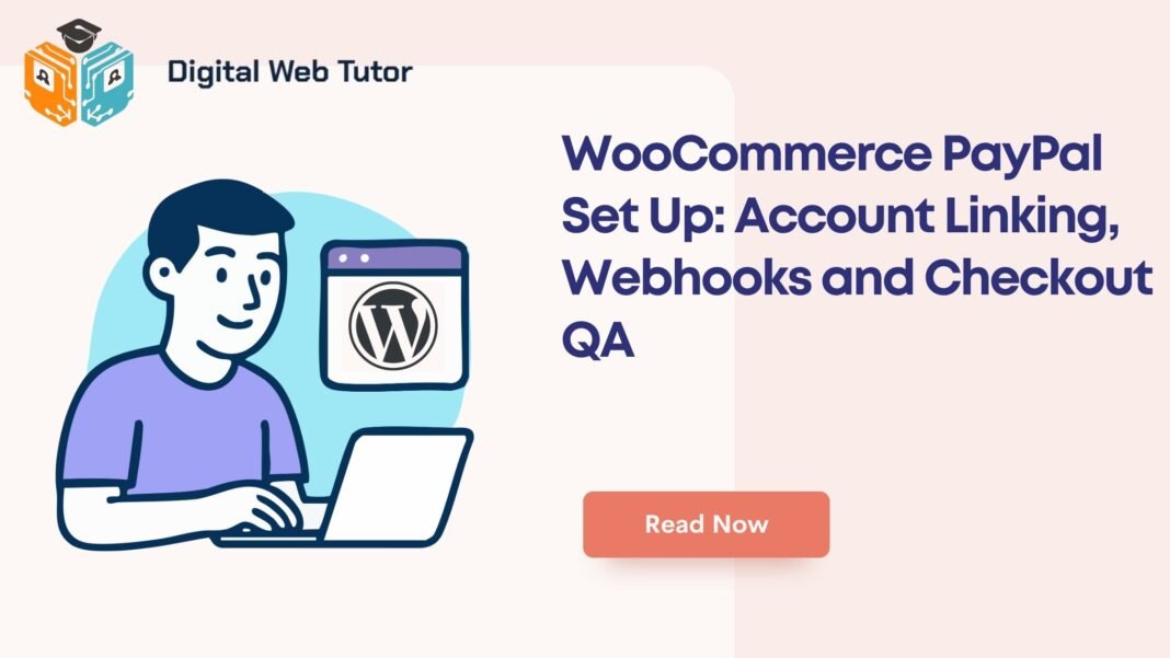 WooCommerce PayPal Set Up_ Account Linking Webhooks And Checkout QA