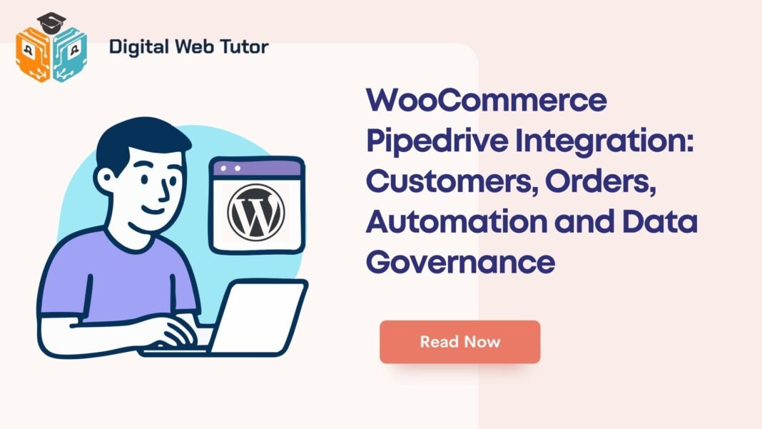 WooCommerce Pipedrive Integration_ Customers Orders Automation And Data Governance