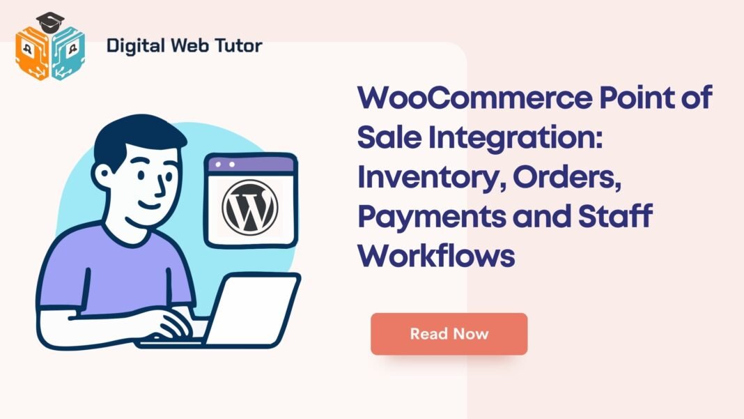 WooCommerce Point Of Sale Integration_ Inventory Orders Payments And Staff Workflows