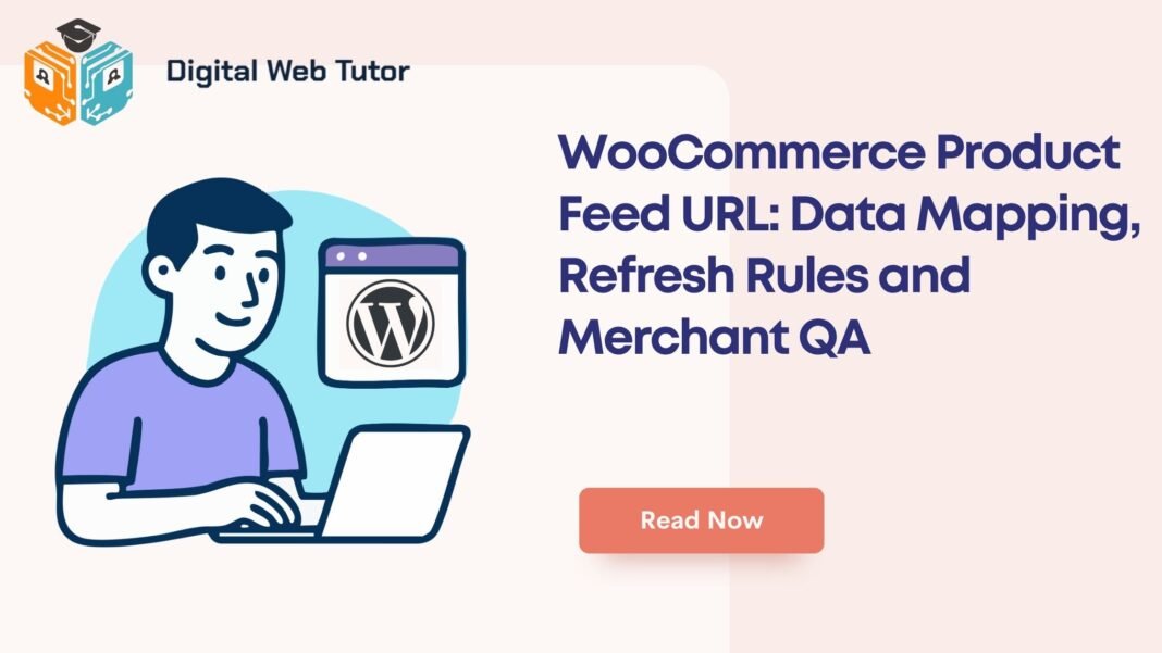 WooCommerce Product Feed URL_ Data Mapping Refresh Rules And Merchant QA
