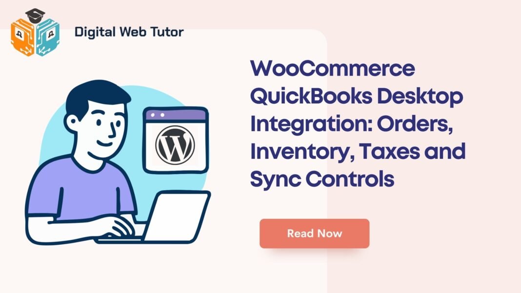 WooCommerce QuickBooks Desktop Integration_ Orders Inventory Taxes And Sync Controls