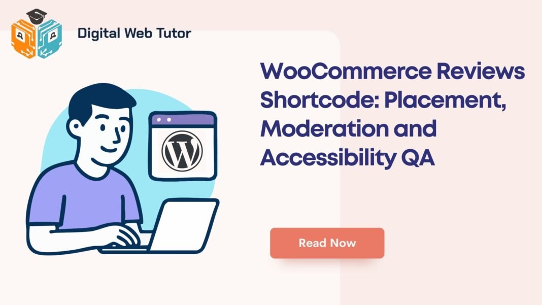 WooCommerce Reviews Shortcode_ Placement Moderation And Accessibility QA