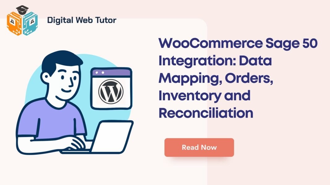 WooCommerce Sage 50 Integration_ Data Mapping Orders Inventory And Reconciliation