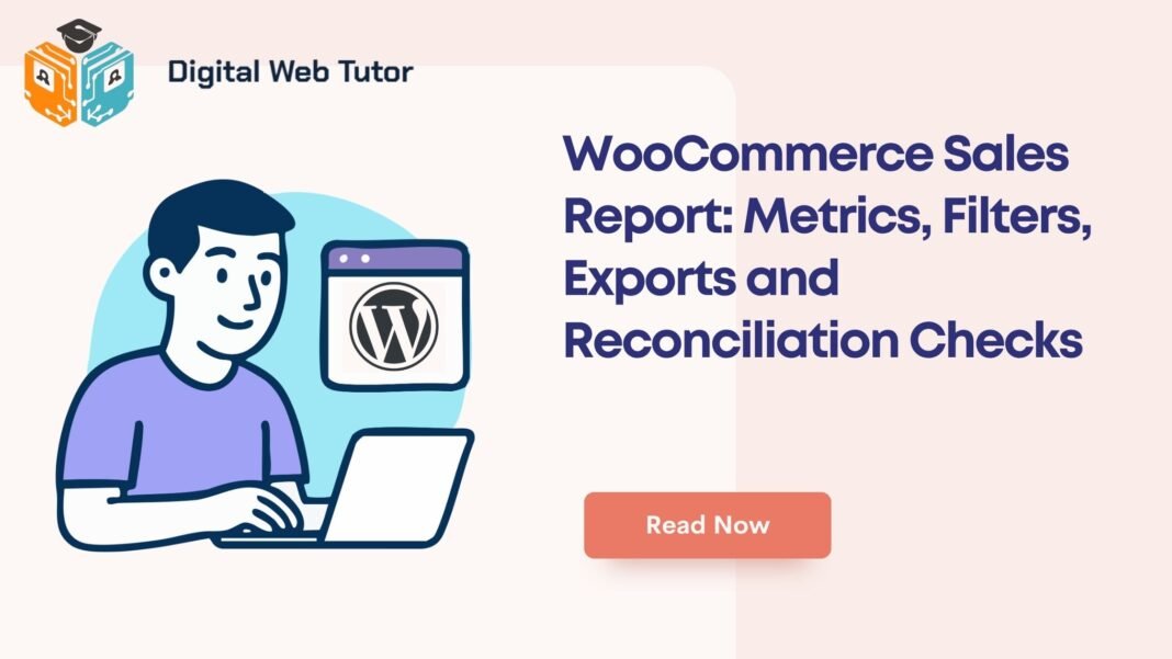 WooCommerce Sales Report_ Metrics Filters Exports And Reconciliation Checks