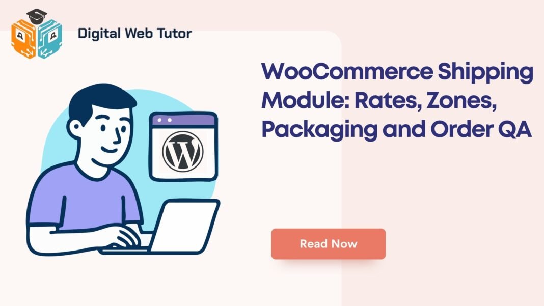 WooCommerce Shipping Module_ Rates Zones Packaging And Order QA