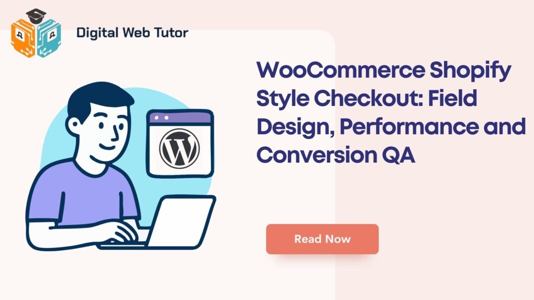 WooCommerce Shopify Style Checkout_ Field Design Performance And Conversion QA
