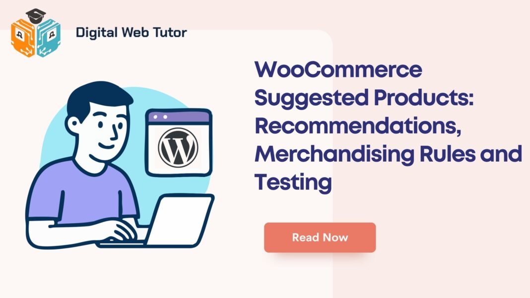 WooCommerce Suggested Products_ Recommendations Merchandising Rules And Testing