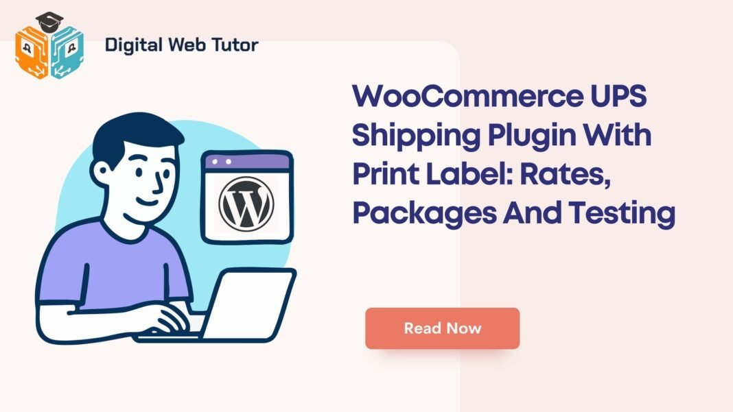 WooCommerce UPS Shipping Plugin With Print Label_ Rates Packages And Testing