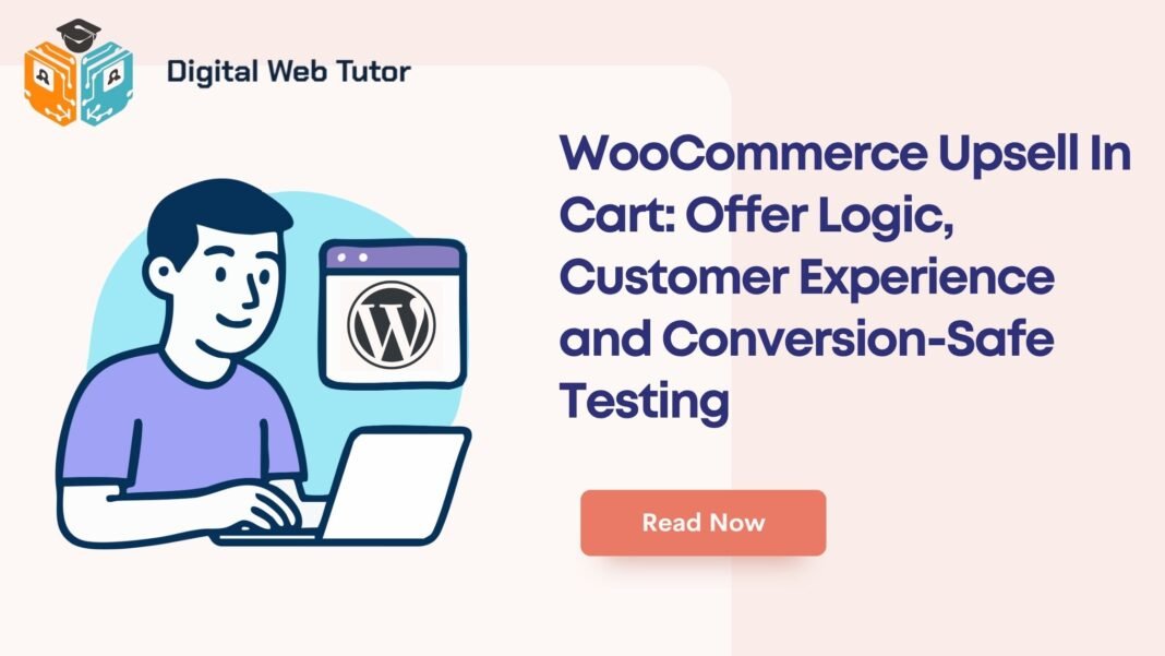 WooCommerce Upsell In Cart_ Offer Logic Customer Experience And Conversion Safe Testing