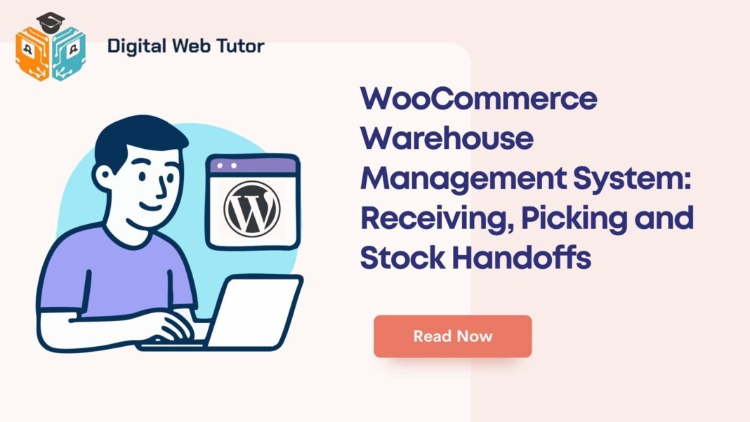 WooCommerce Warehouse Management System_ Receiving Picking And Stock Handoffs