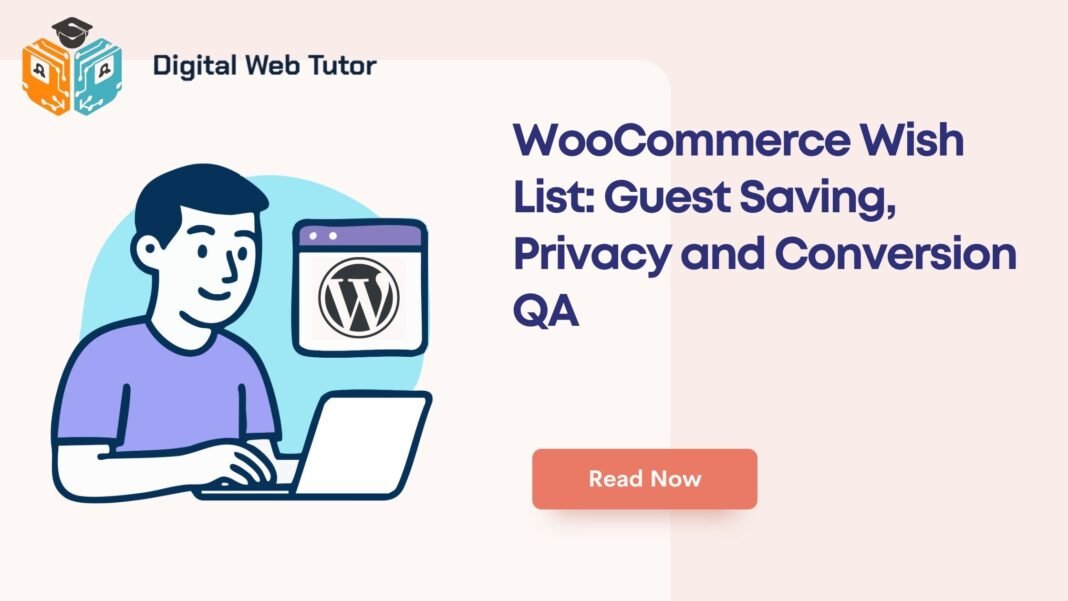 WooCommerce Wish List_ Guest Saving Privacy And Conversion QA