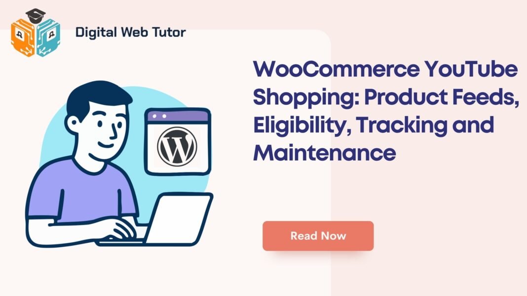 WooCommerce YouTube Shopping_ Product Feeds Eligibility Tracking And Maintenance