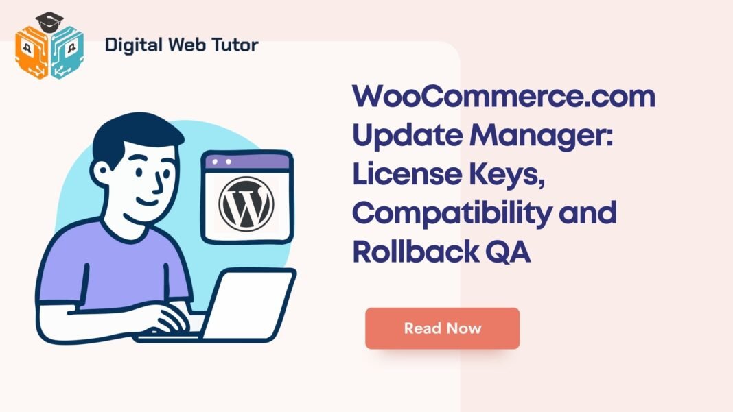 WooCommerce.com Update Manager_ License Keys Compatibility And Rollback QA
