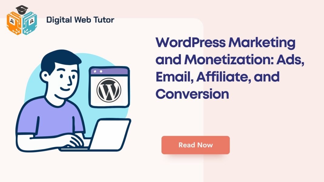 WordPress Marketing And Monetization_ Ads Email Affiliate And Conversion