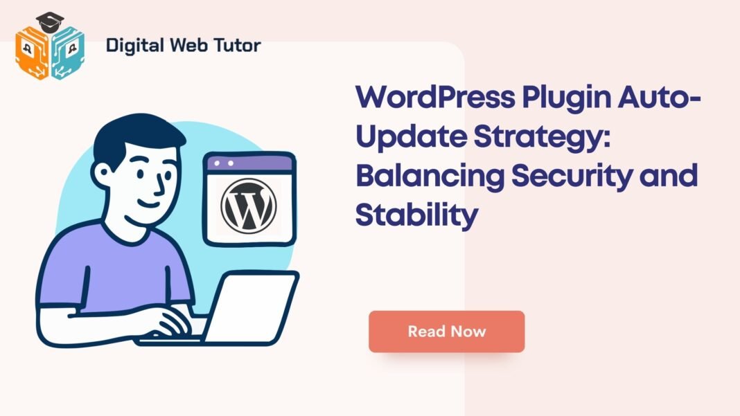 WordPress Plugin Auto Update Strategy_ Balancing Security And Stability