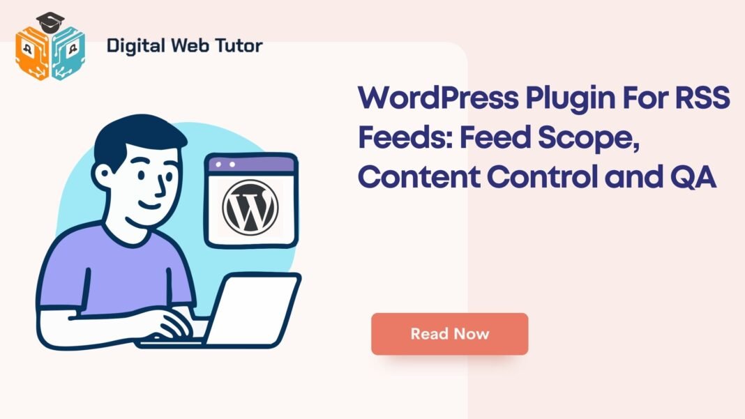 WordPress Plugin For RSS Feeds_ Feed Scope Content Control And QA