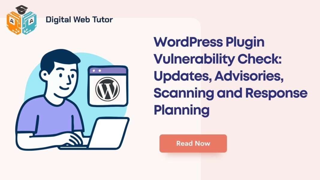WordPress Plugin Vulnerability Check_ Updates Advisories Scanning And Response Planning