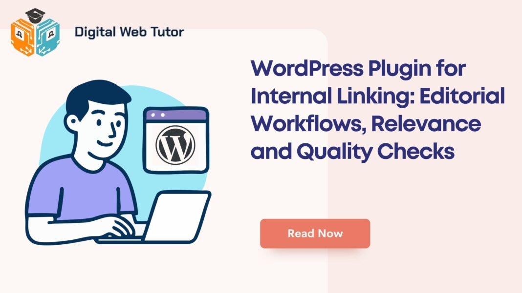 WordPress Plugin For Internal Linking_ Editorial Workflows Relevance And Quality Checks